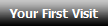 Your First Visit